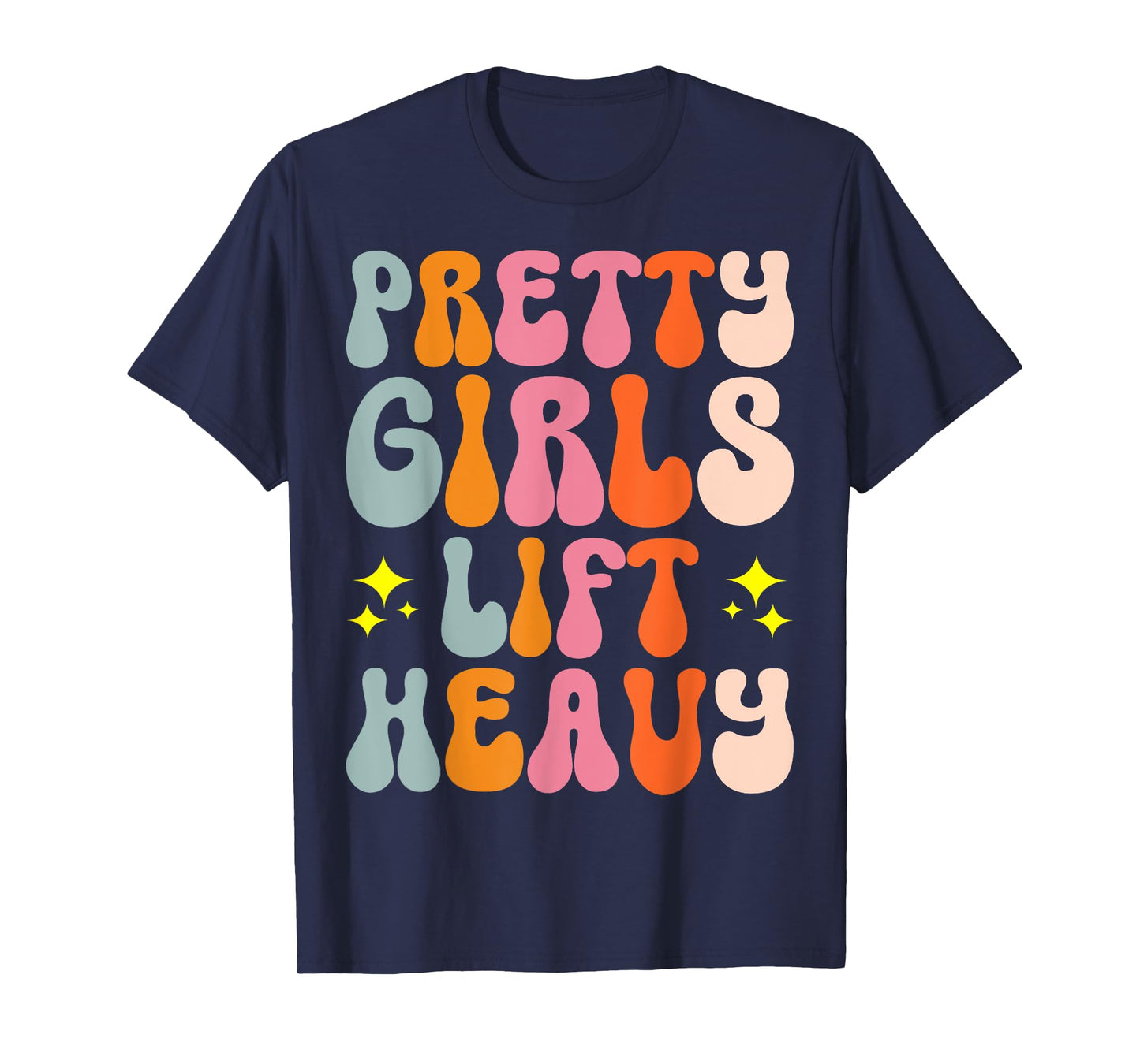 Pretty Girls Lift Heavy T-Shirt