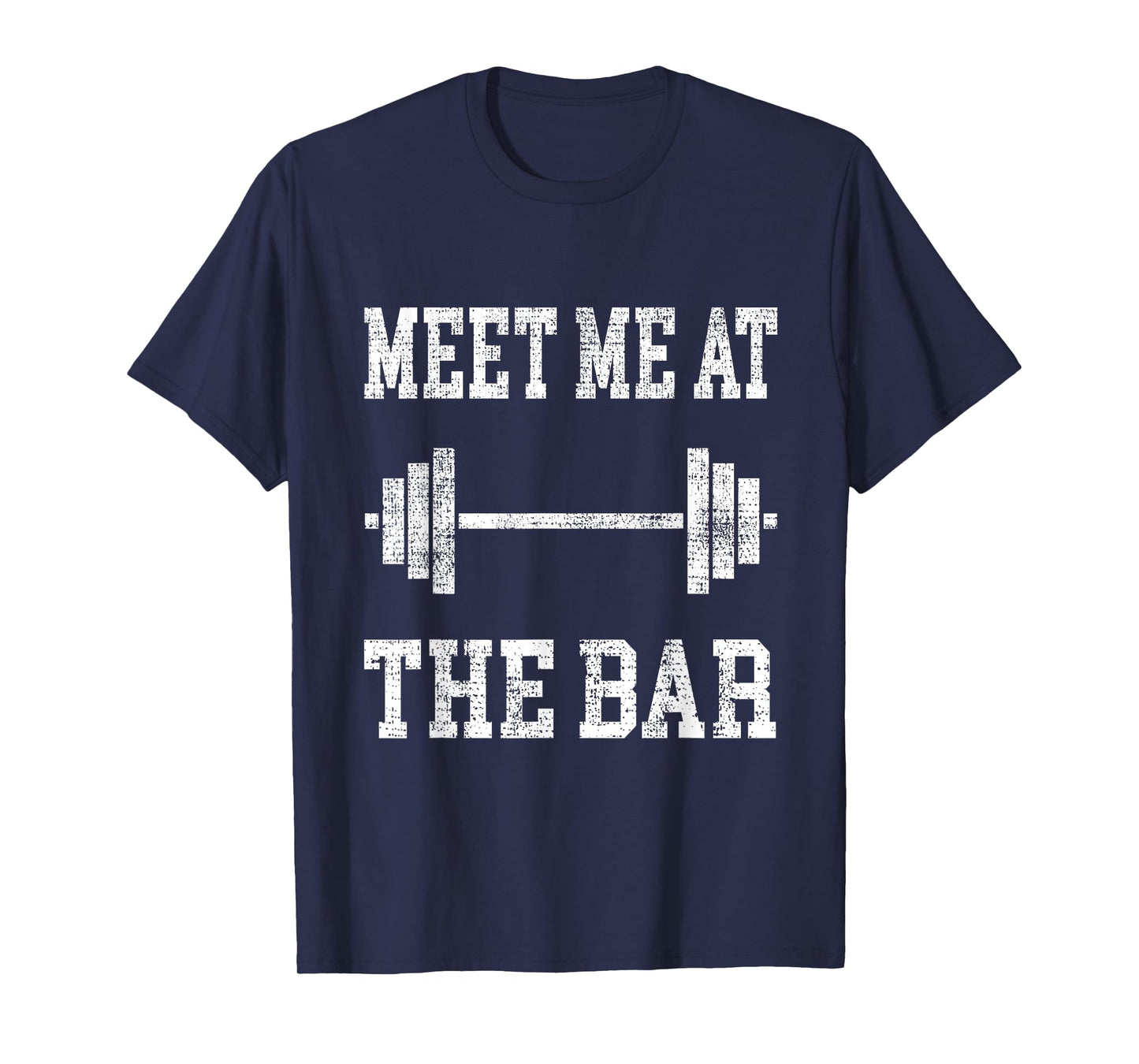 Funny "Meet Me At The Bar" - Weight Lifting T-Shirt