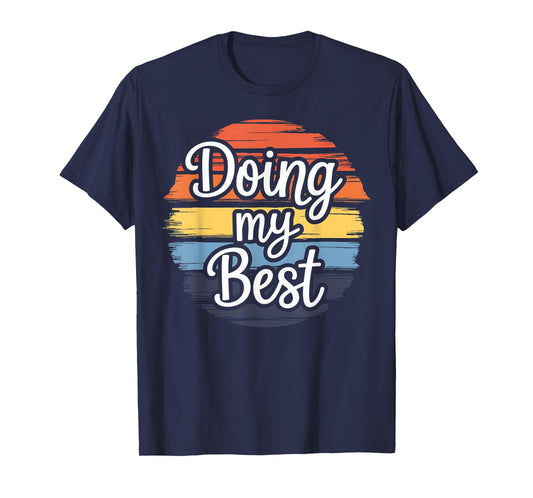 Doing My Best Funny Inspirational Quote Retro Sunset Gift T-Shirt