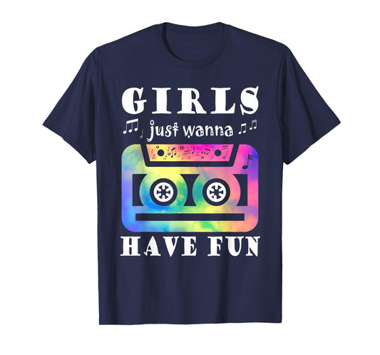 Funny 80s 90s Girls Just Wanna Have Fun Cassette Vintage T-Shirt