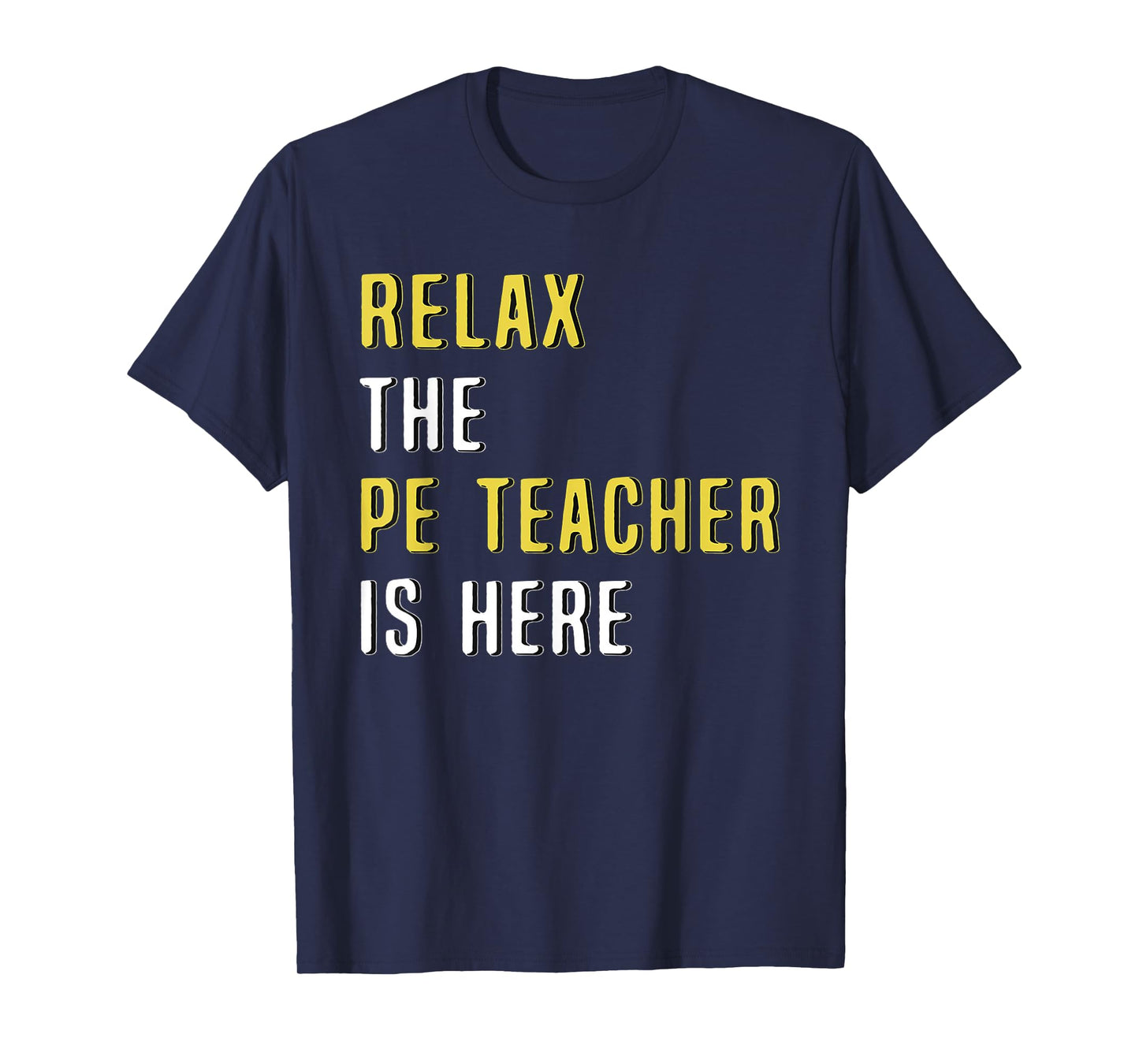 Relax The PE Teacher Is Here Funny T Shirt T-Shirt for Men Women