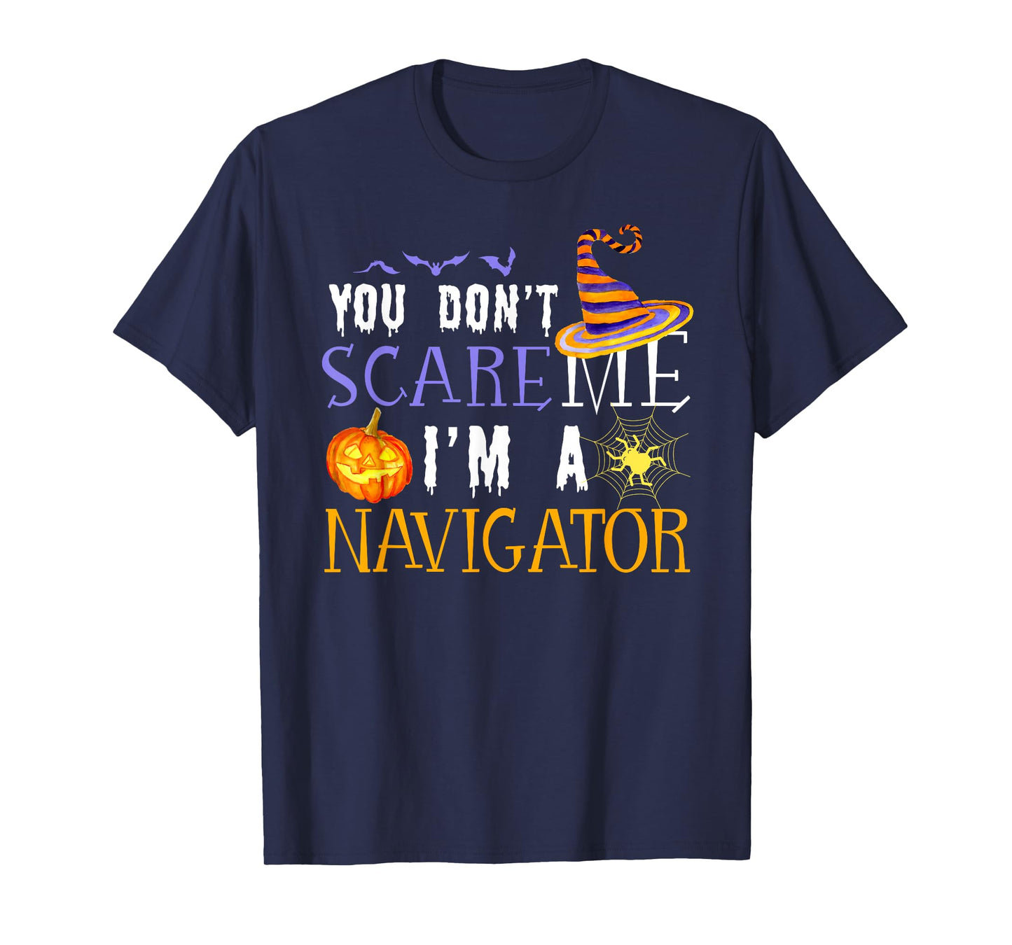 You Don't Scare Navigator Halloween Saying Fun T-Shirt