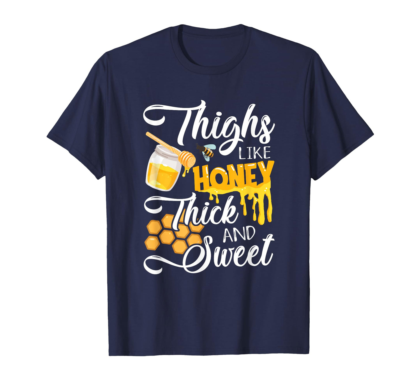 Thighs Like Honey Thick And Sweet - Sexy Sassy Gym Workout T-Shirt