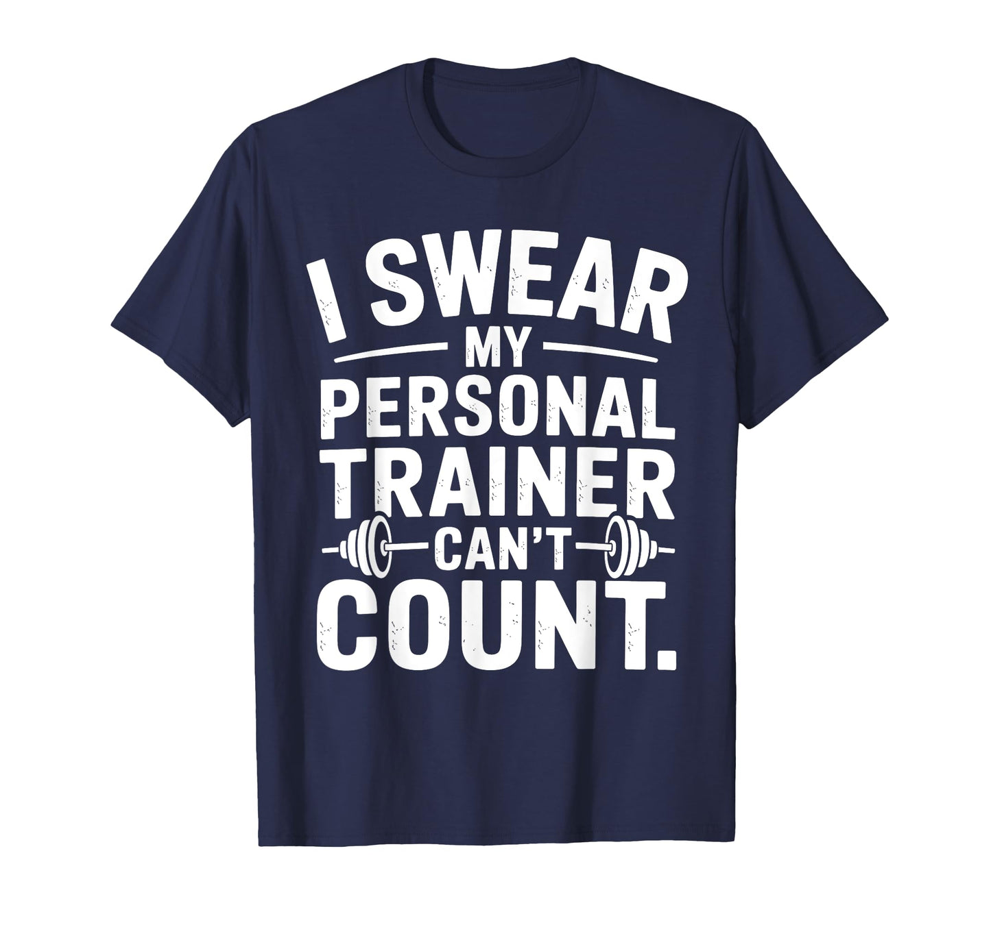 I Swear My Personal Trainer Can’t Count Funny Gym Sarcasm T-Shirt