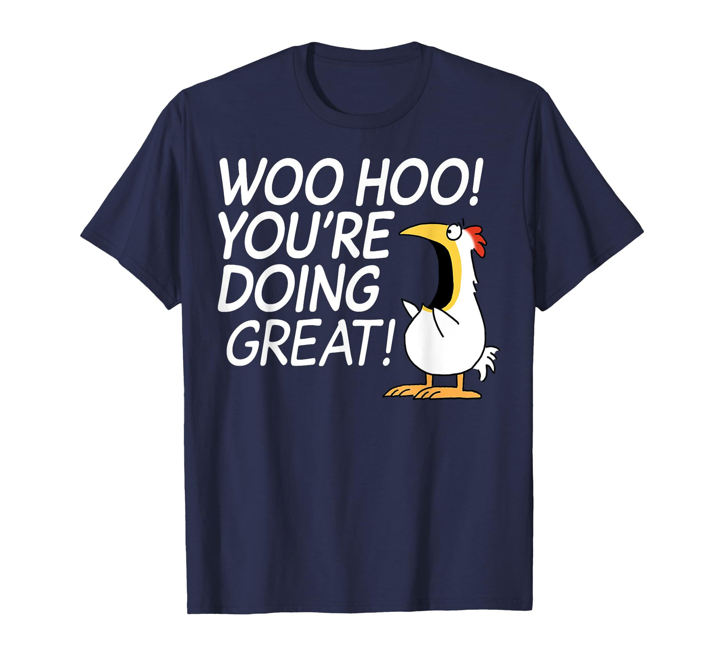 Woo Hoo You’re Doing Great T-Shirt