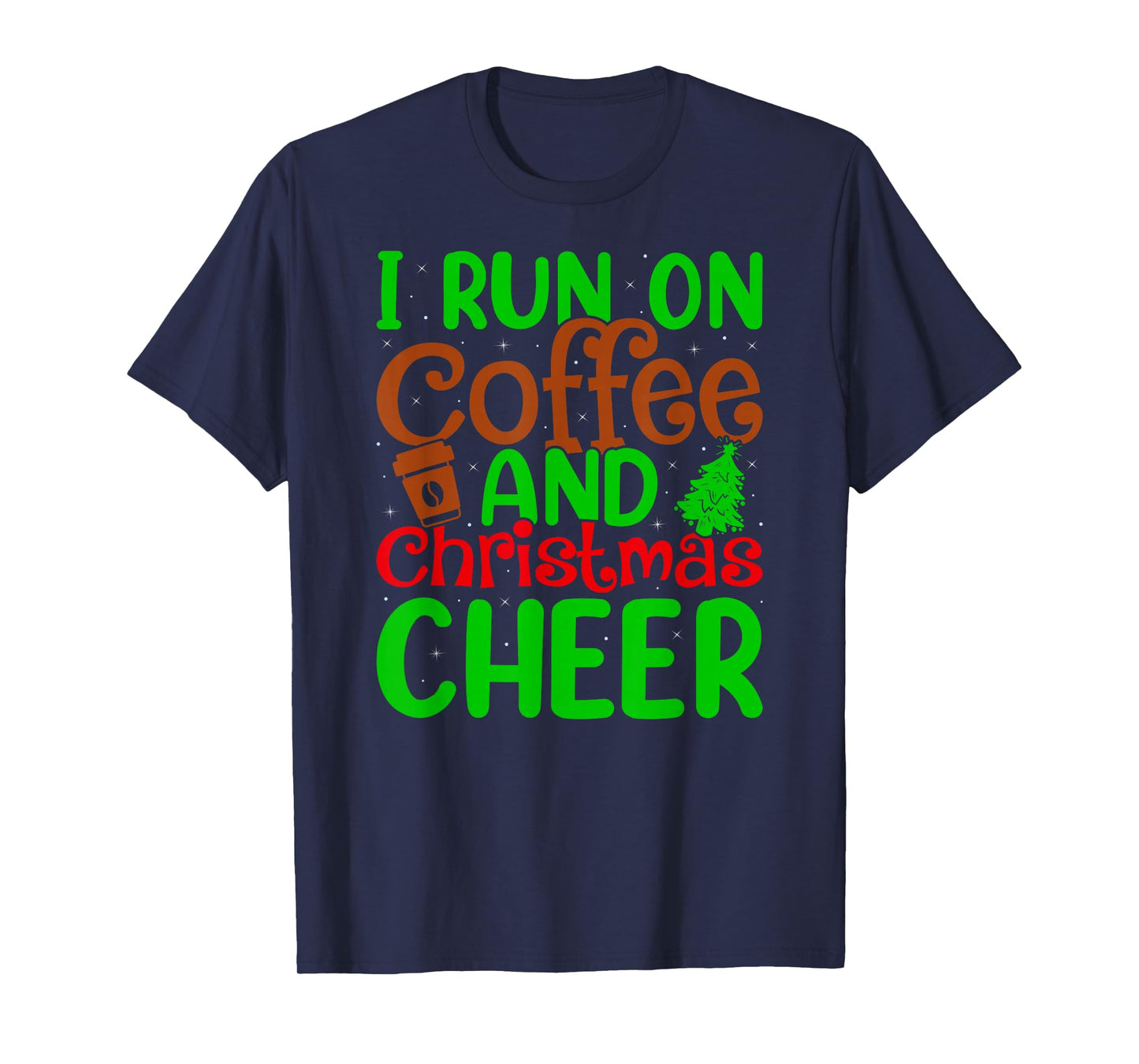 I Run On Coffee and Christmas Cheer Xmas Pajamas Men Women T-Shirt