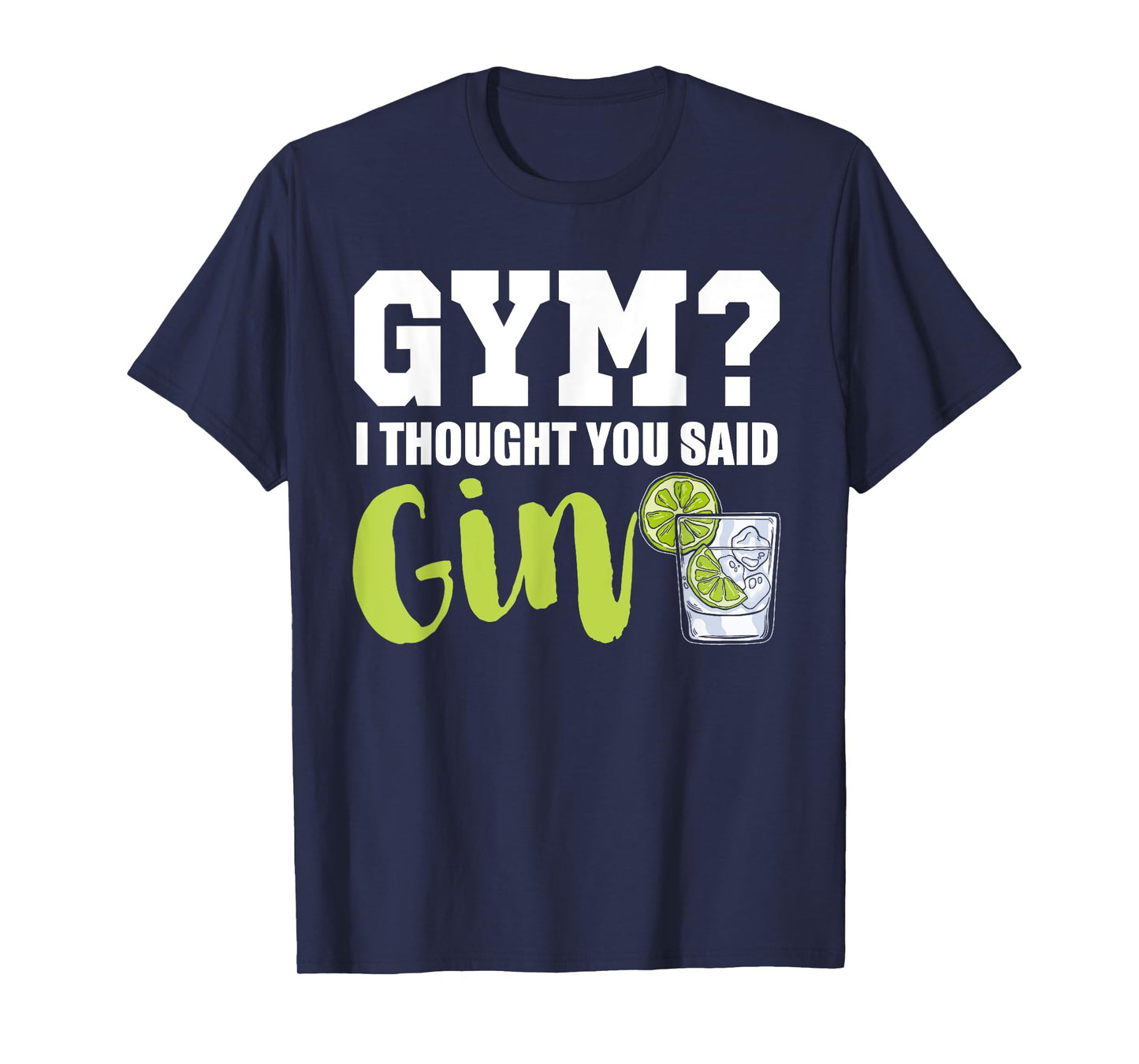 Gym I Thought Gin Lover Tonic Love Longdrink Alcohol Gin T-Shirt