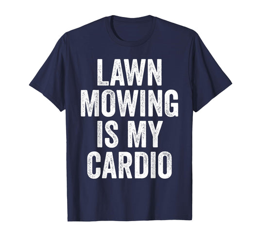 Lawn Mowing Is My Cardio Funny Gardening Gym Workout T-Shirt