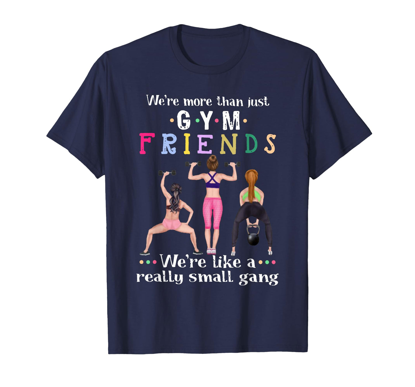 We're More Than Just Gym Friends Women Lifting Weights T-Shirt