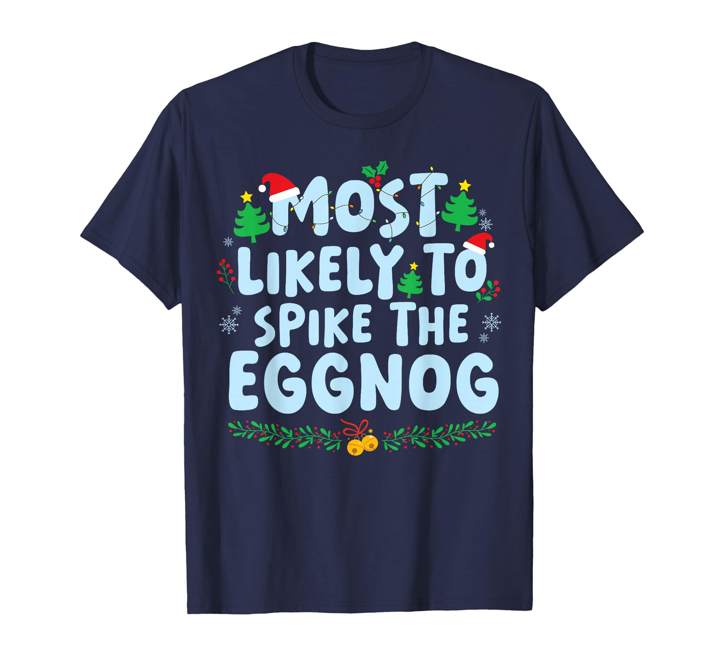 Most Likely to Spike The Eggnog Family Matching Christmas T-Shirt