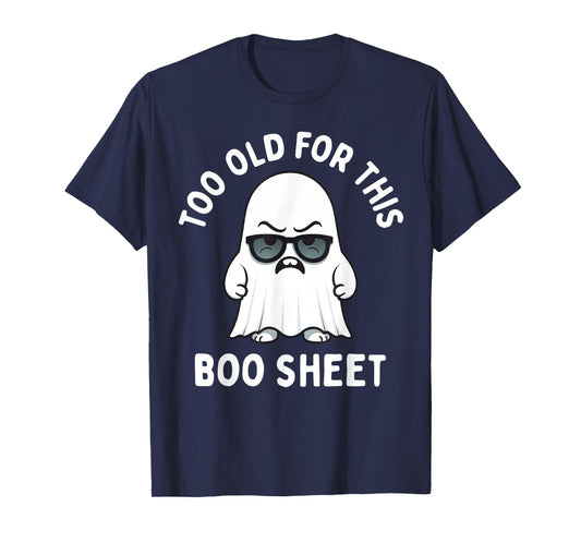Too Old for This Boo Sheet Ghost Funny Halloween Men Women T-Shirt