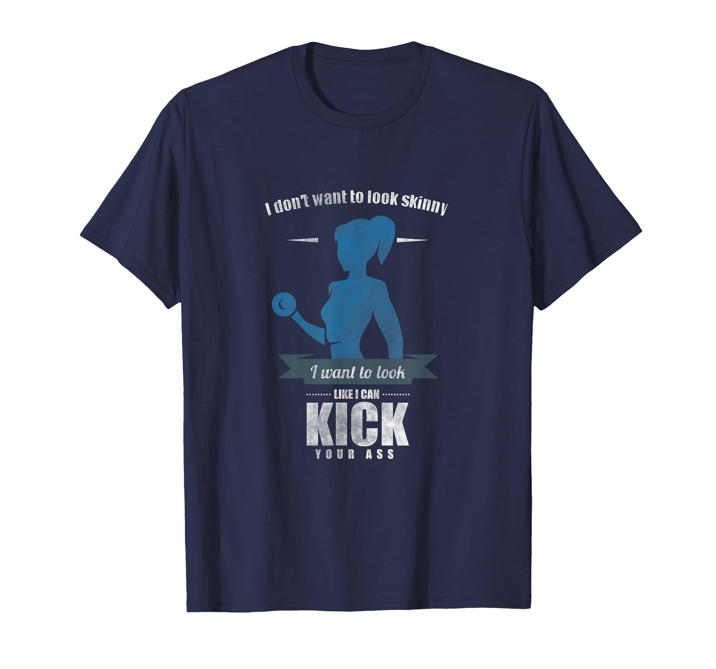 I Don'T Want To Look Skinny Funny Workout Gym Fitness Gift T-Shirt