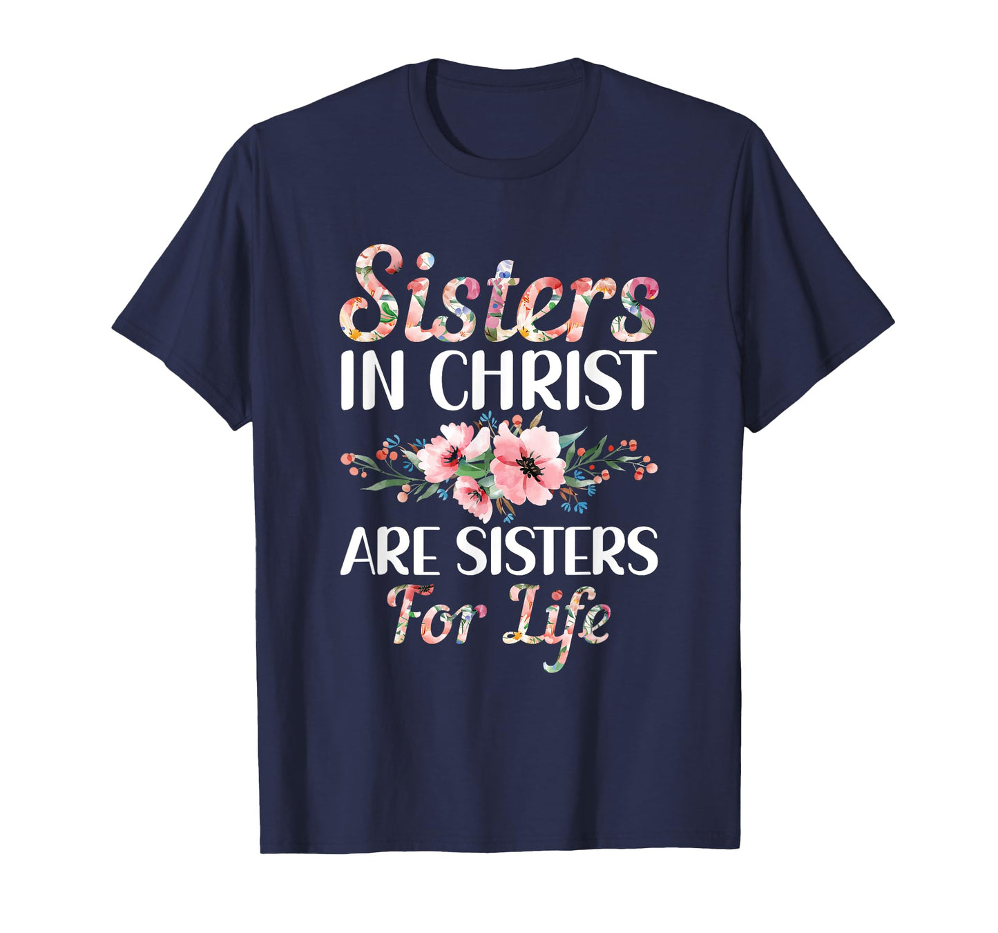 Christian Jesus Bible Sisters In Christ Are Sisters For Life T-Shirt