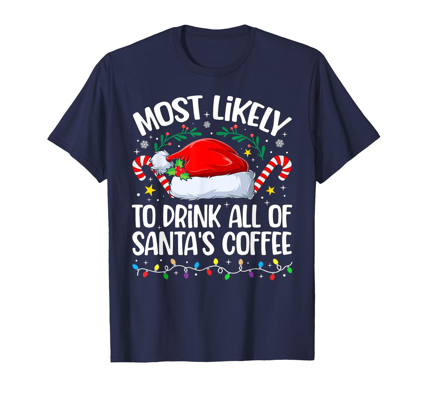 Family Christmas Most Likely to Drink All of Santa's Coffee T-Shirt
