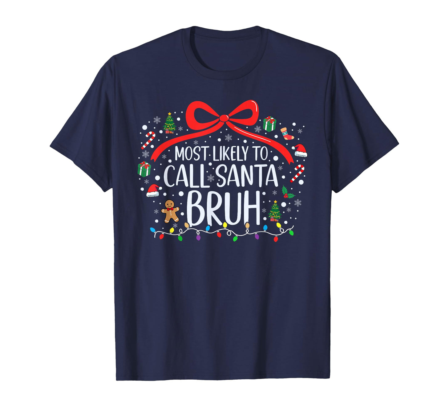 Most Likely to Call Santa Bruh Christmas Family Xmas Pajamas T-Shirt