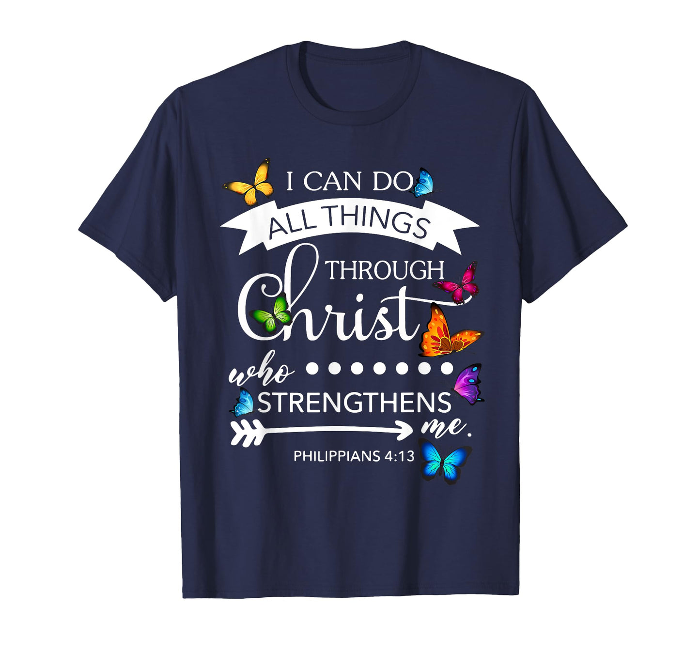 I Can Do All Things Through Christ Butterfly Art Religion T-Shirt