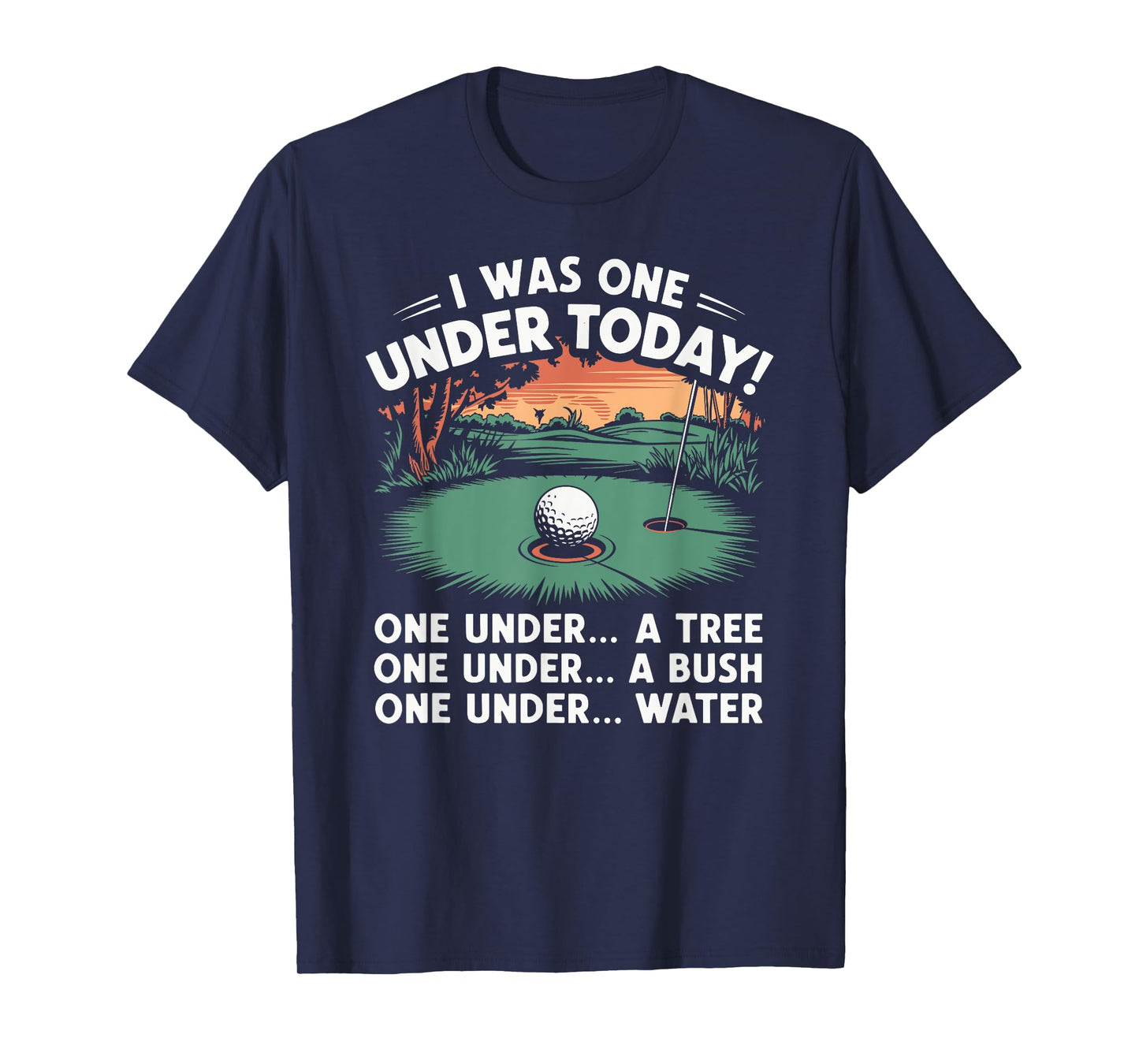 I Was One Under Today funny Golf Lover Golfer Golfing T-Shirt