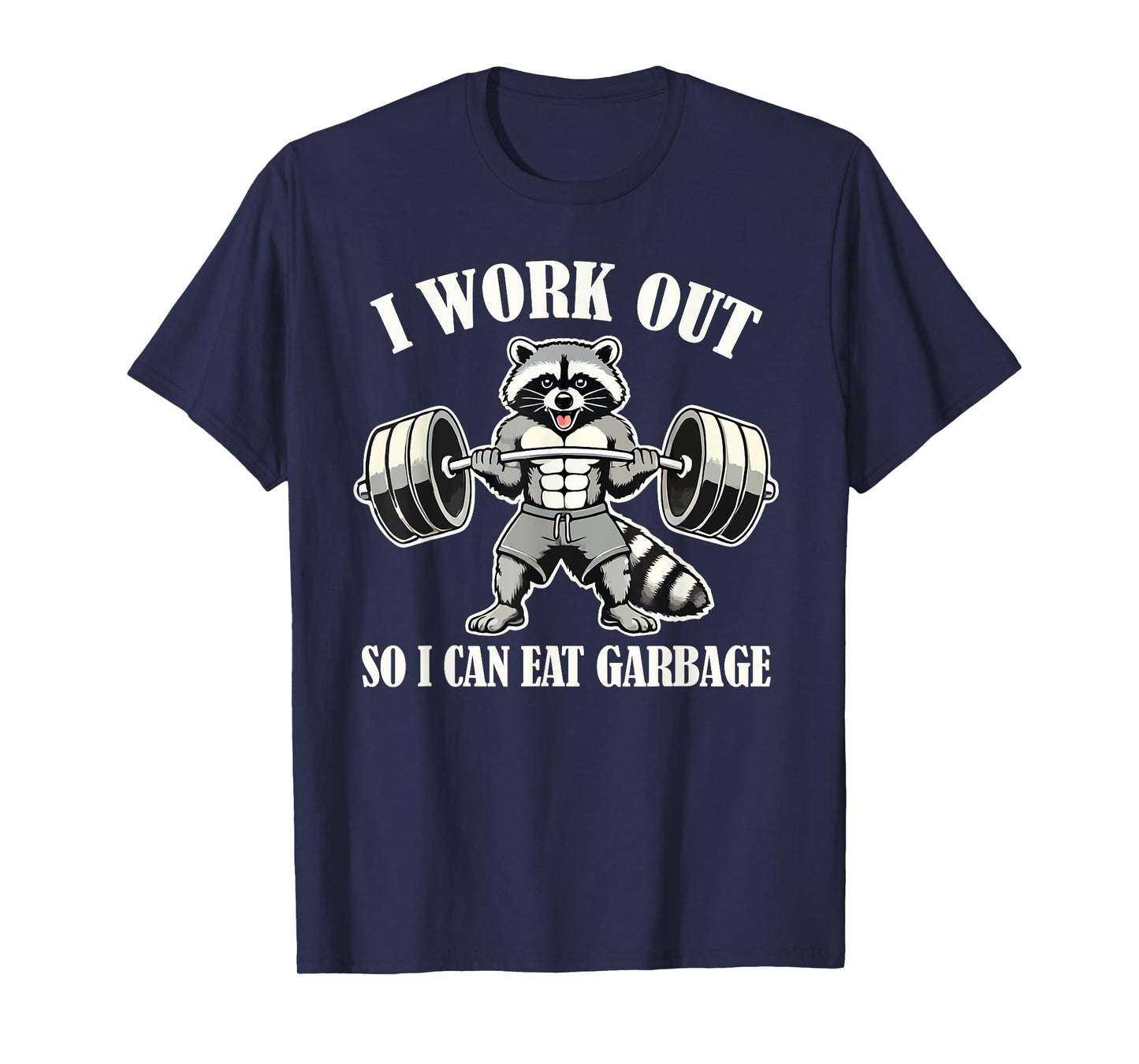 Funny Raccoon I Work Out So I Can Eat Garbage Gym Fitness T-Shirt