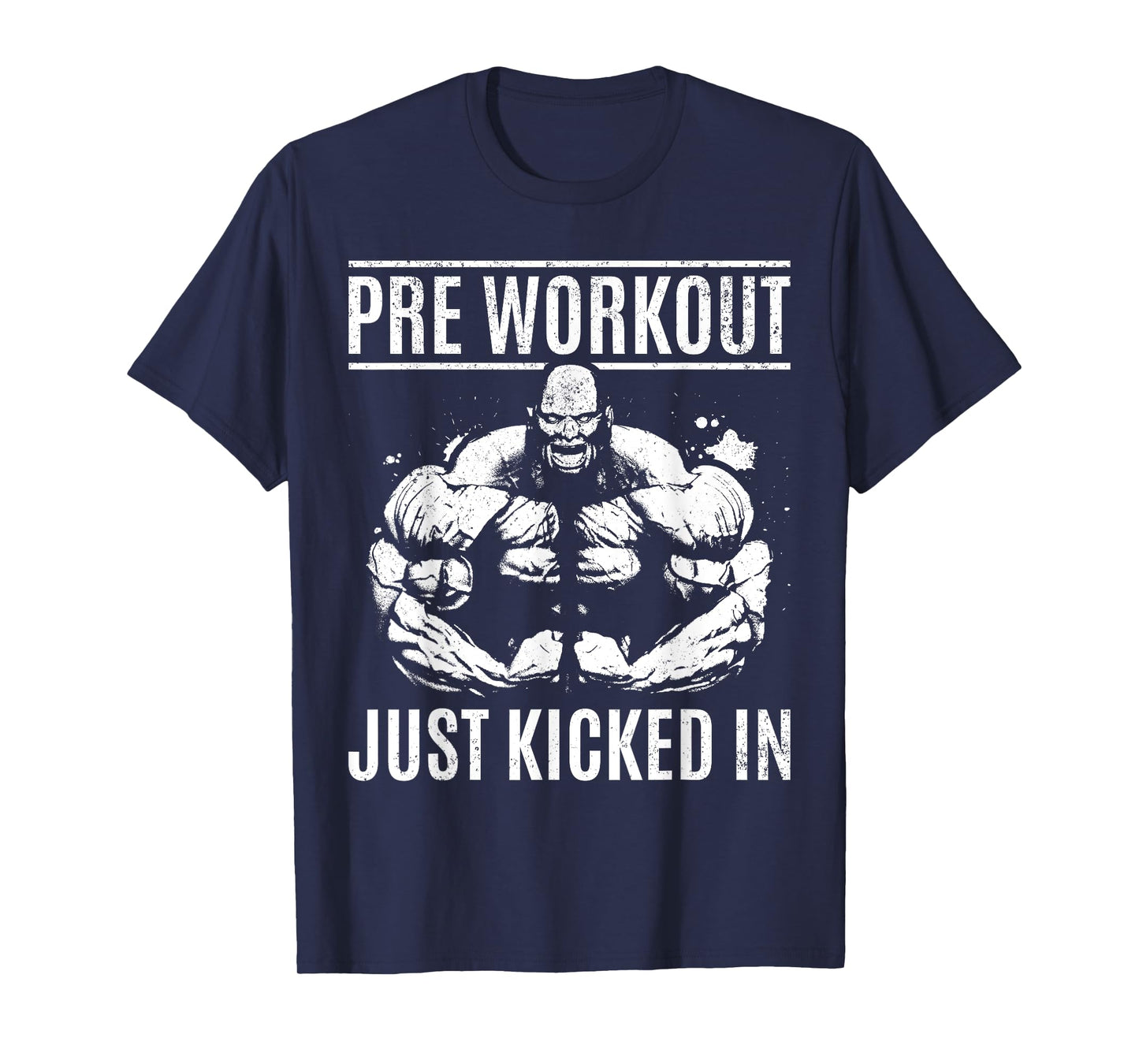 Bodybuilding Pre Workout Just Kicked In - Gym Bodybuilder T-Shirt