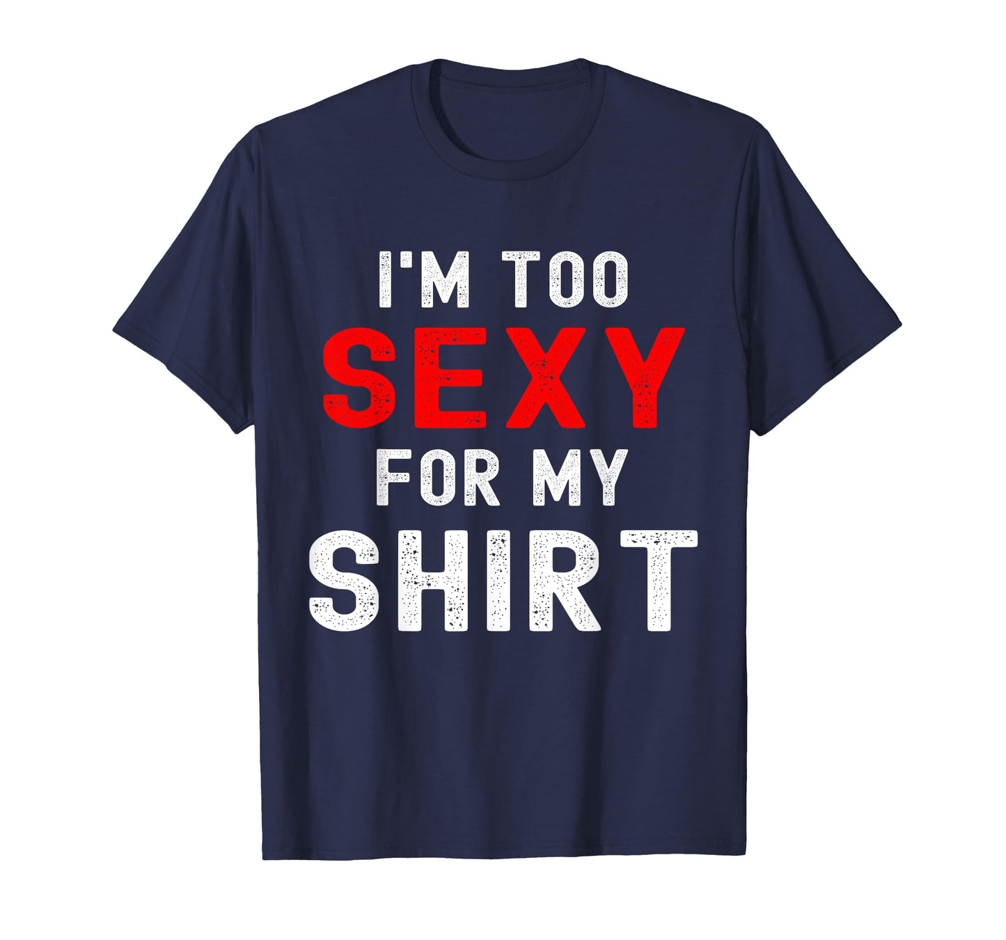 Funny gym workout I'm too sexy for T-Shirt
