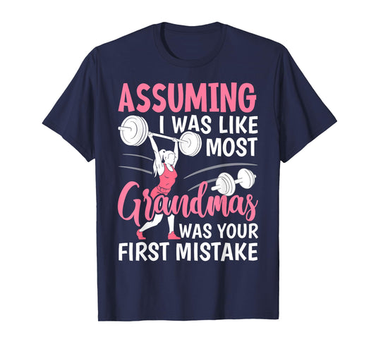 Assuming I Was Like Most Grandmas Fitness Workout Grandma T-Shirt