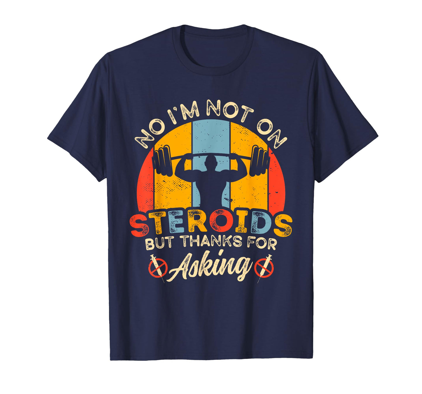 No I'm Not On Steroids But Thanks For Asking Gym Workout T-Shirt