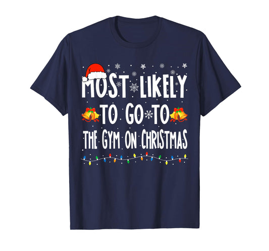 Most Likely To Go To Gym On Christmas Bodybuilding Xmas Gym T-Shirt