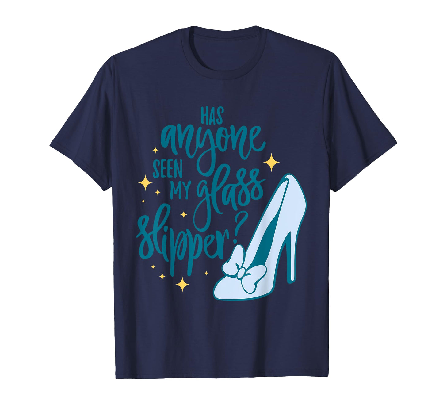 Has Anyone Seen My Glass Slipper Design T-Shirt