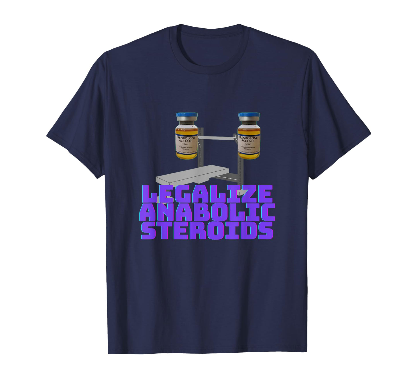Legalize anabolic steroids | Gym steroids T-Shirt