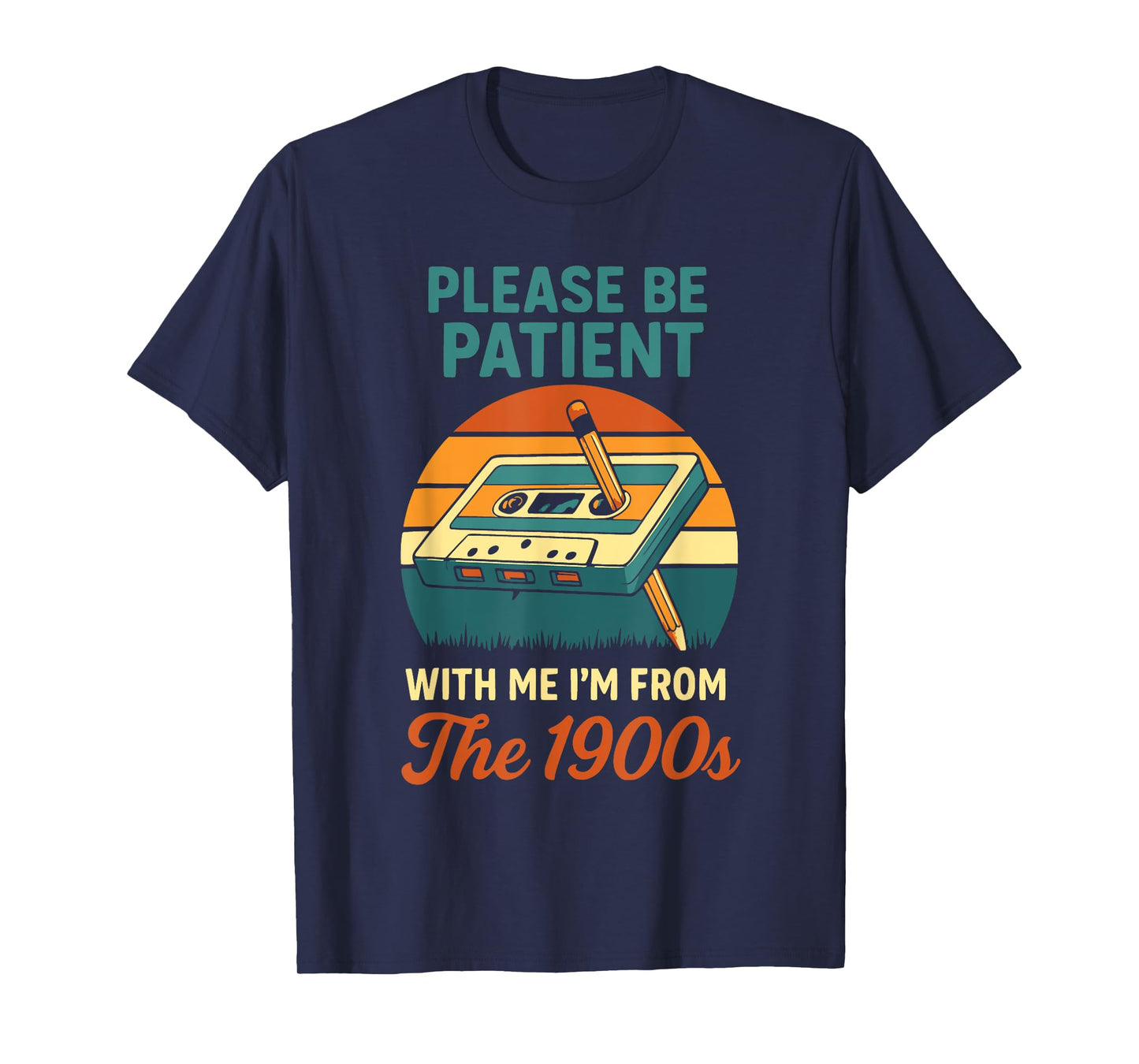 Please Be Patient with Me I’m from The 1900s Funny Retro T-Shirt