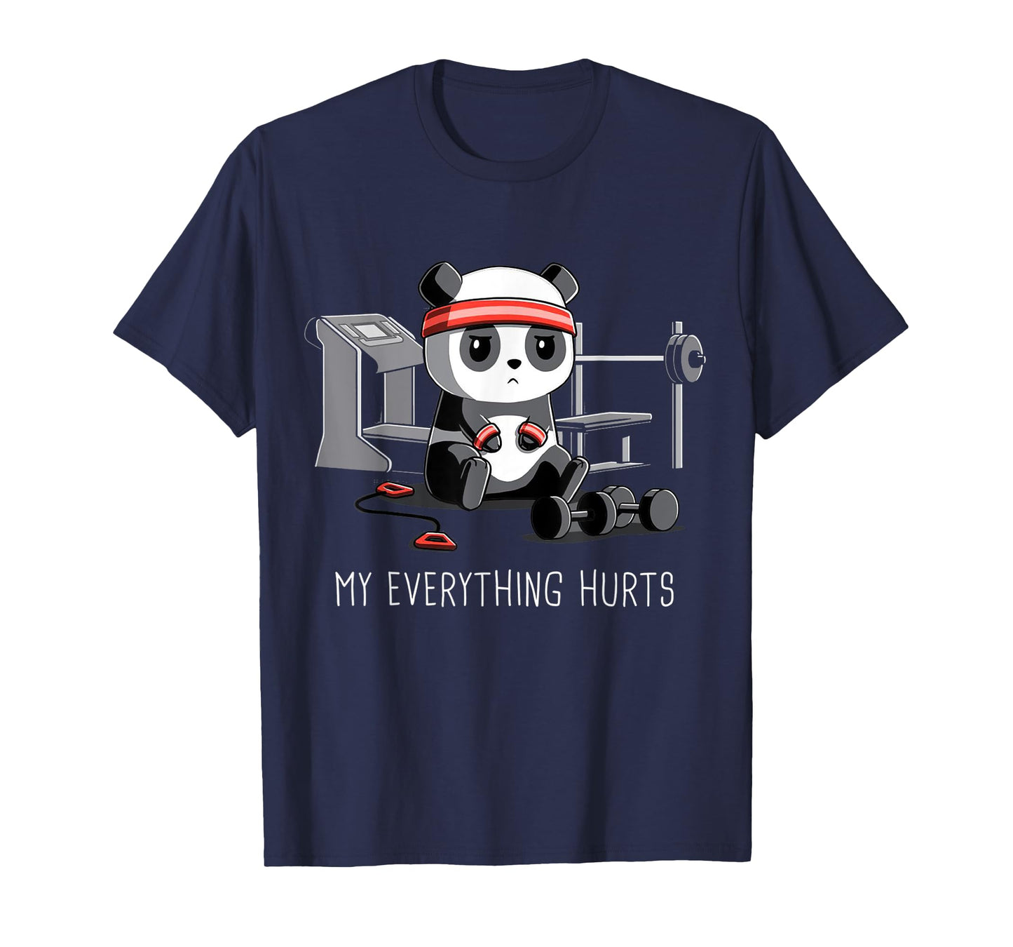 Panda Fitness Pain My Everything Hurts T-Shirt