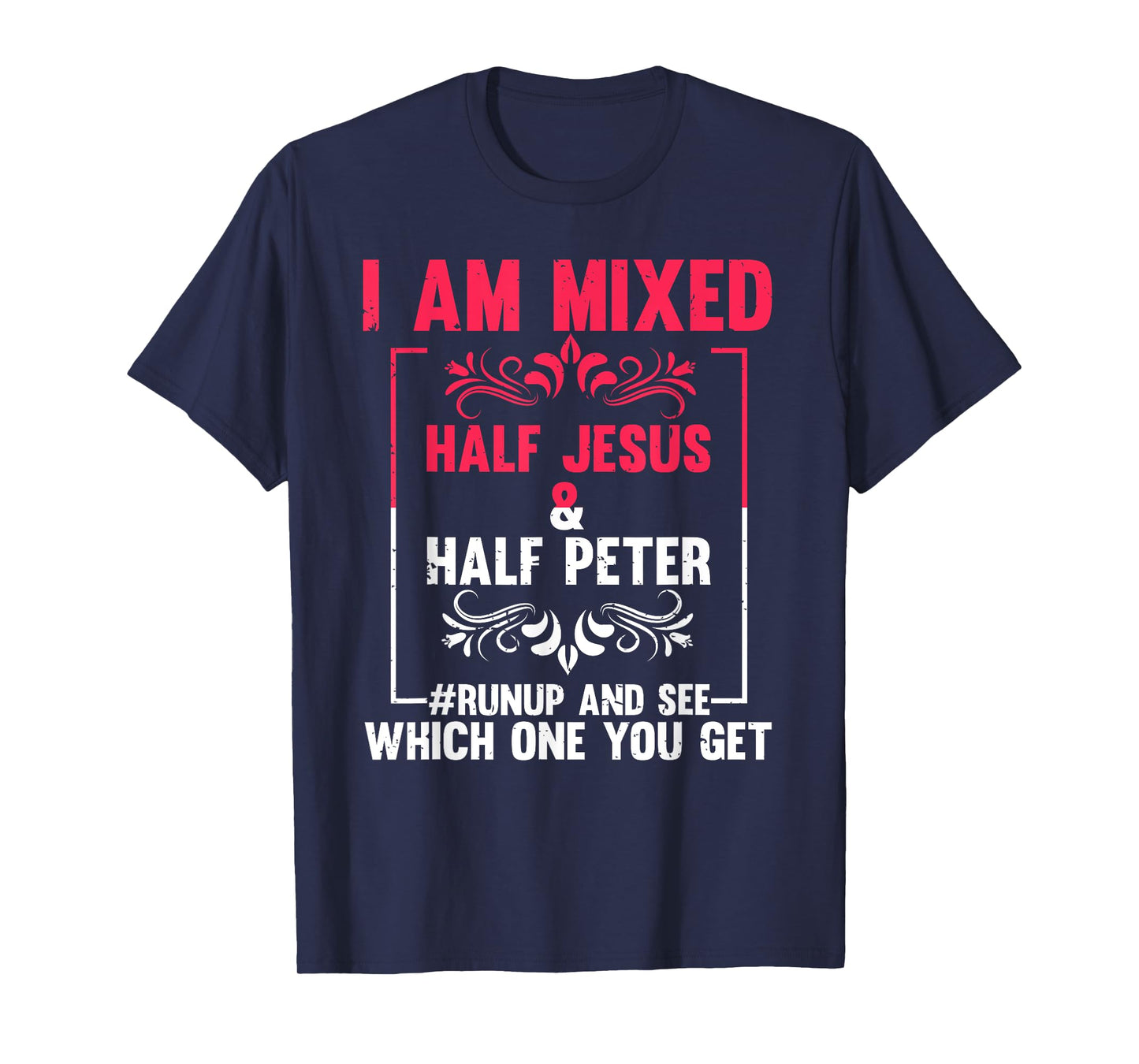 Funny Saying I'm Mixed Half Jesus Half Peter Joke Women Men T-Shirt