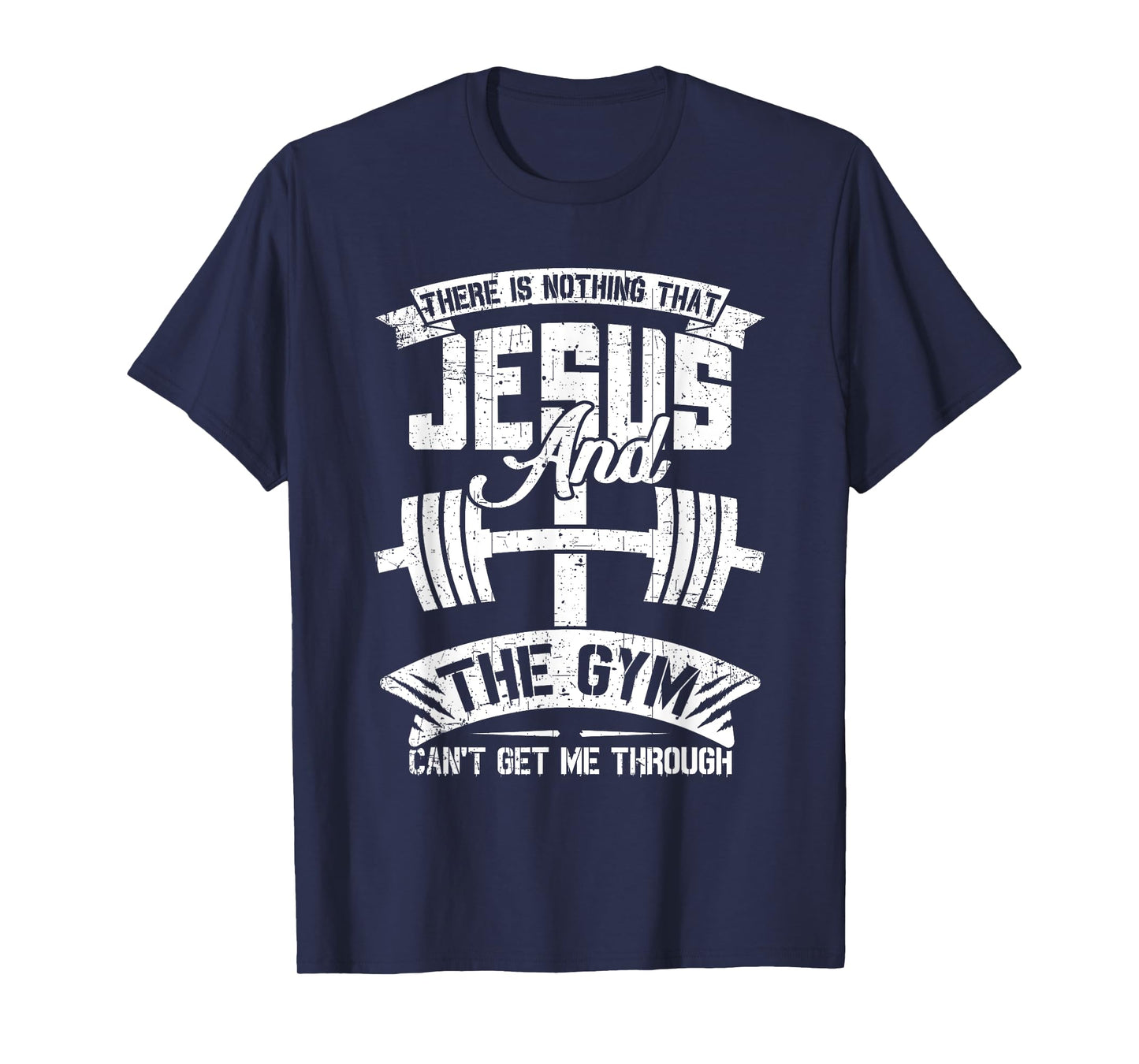 Nothing Jesus And The Gym Can't Get Me Through Fitness Lover T-Shirt