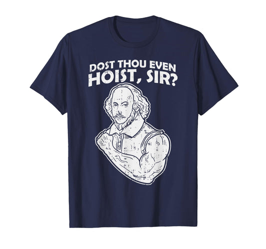Dost Thou Even Hoist Sir Funny Weight-Lifting Gym Men Muscle T-Shirt