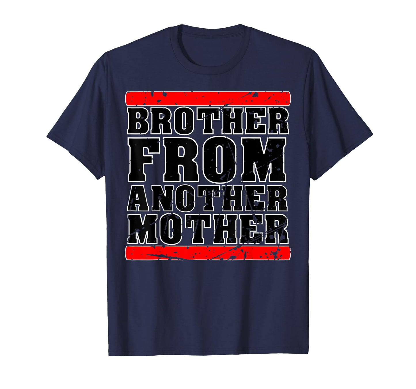 Brother from Another Mother Friendship Quotes Distressed T-Shirt