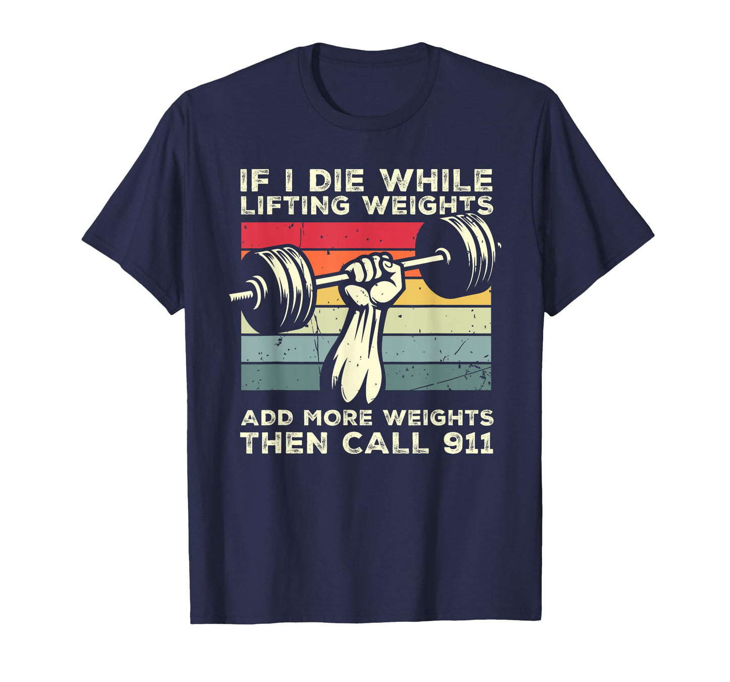If I Die While Lifting Weights Call 911 Retro Workout Gym T-Shirt