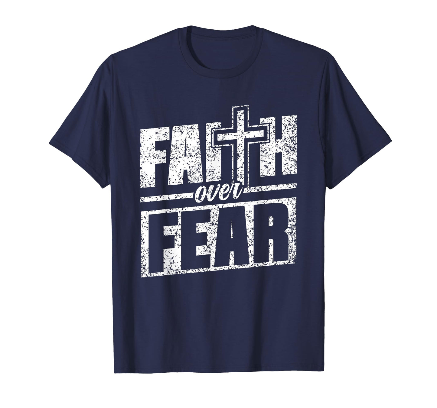 Faith Over Fear Lord Jesus Bible Religious Faith Over Fear T-Shirt