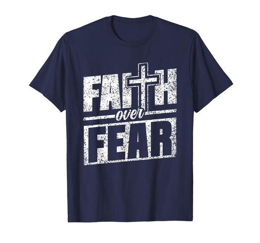 Faith Over Fear Lord Jesus Bible Religious Faith Over Fear T-Shirt