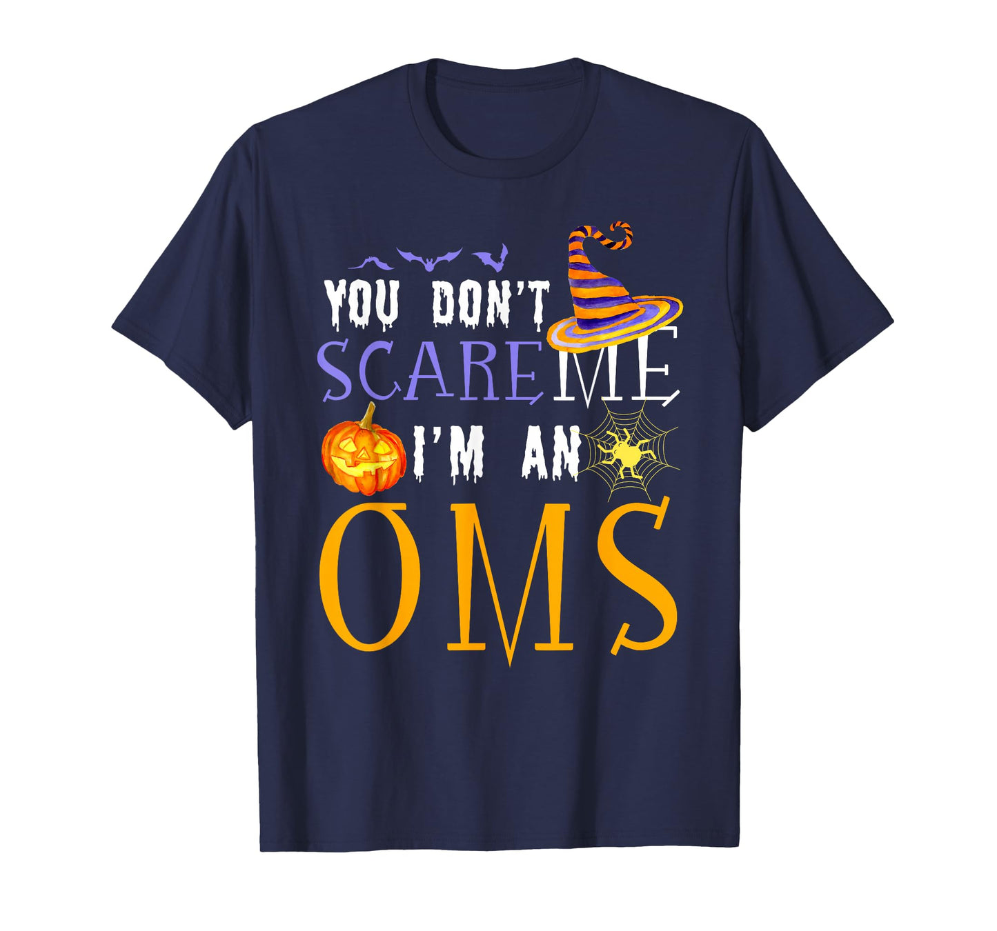 You Don't Scare OMS Halloween Saying Fun T-Shirt