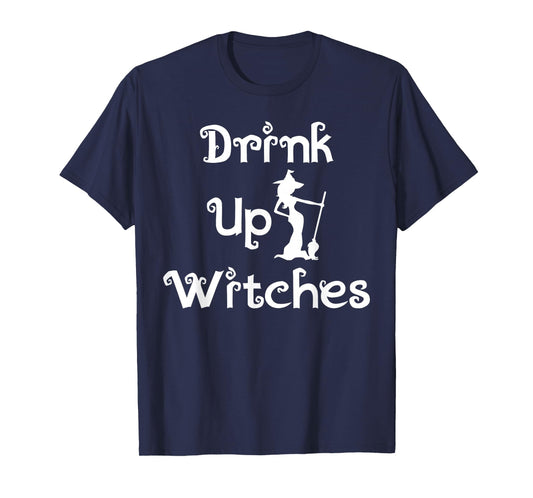 Drink Up Witches Funny Festive Halloween Party Event Costume T-Shirt