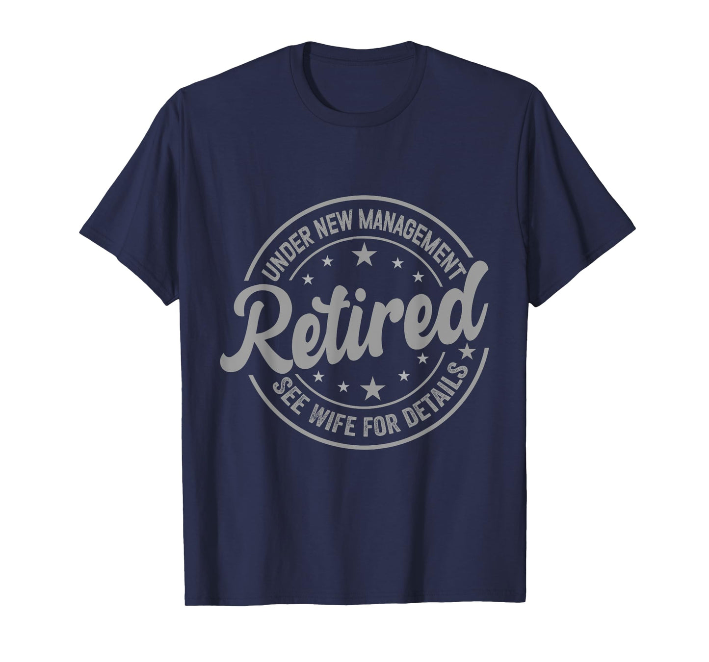 Retired Under New Management See Wife For Details Retirement T-Shirt