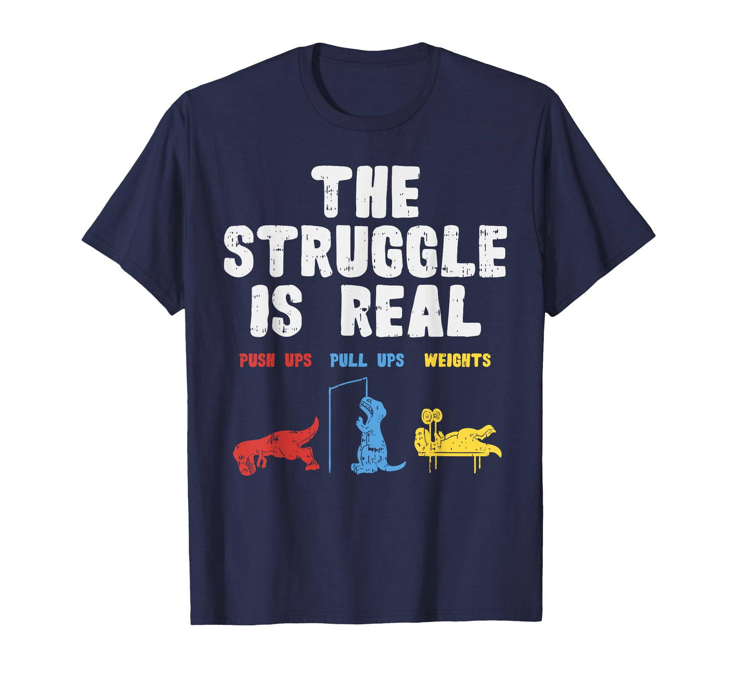 The Struggle Is Real Funny Trex Dino Gym Workout Men Women T-Shirt