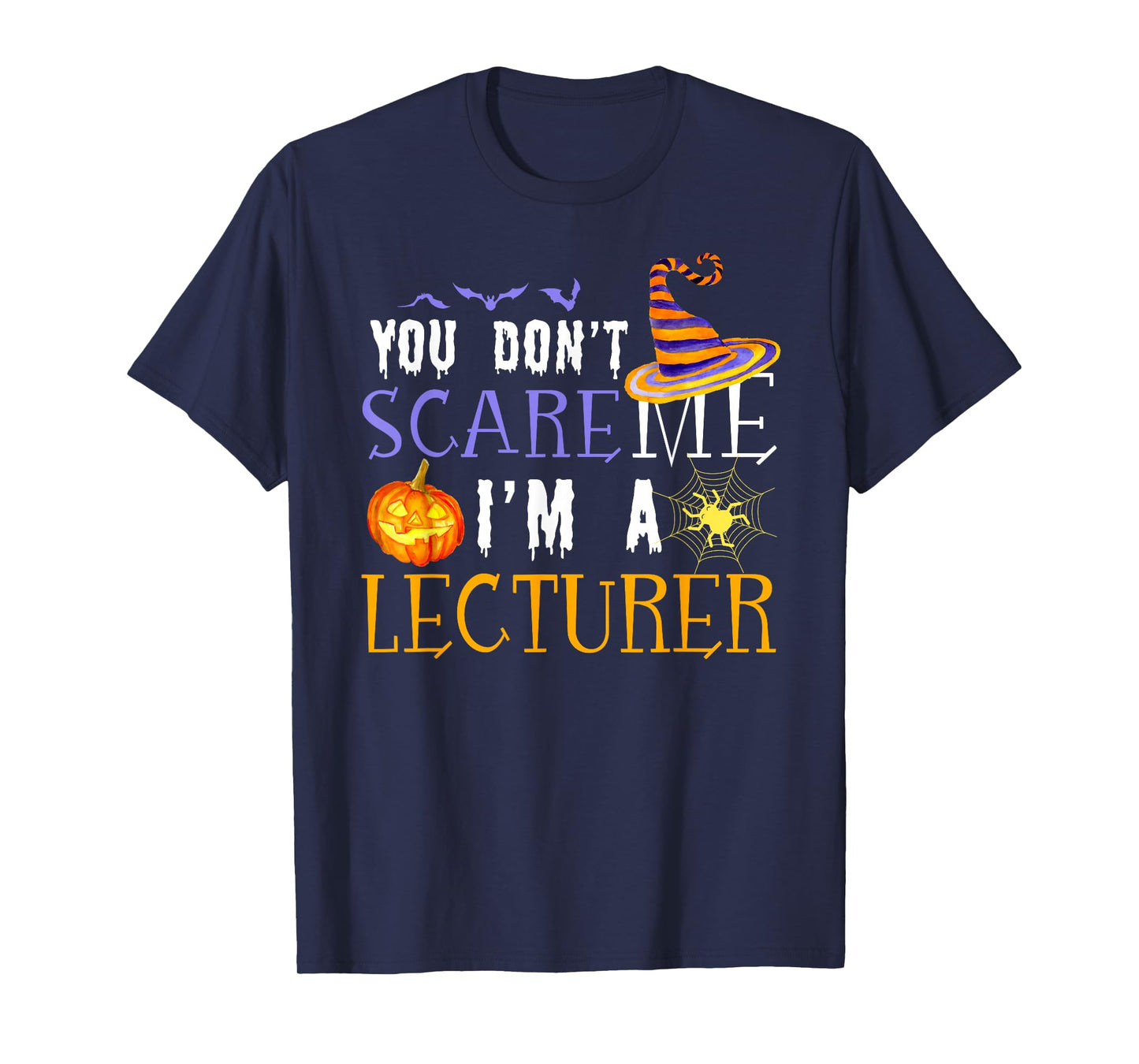 You Don't Scare Lecturer Halloween Saying Fun T-Shirt