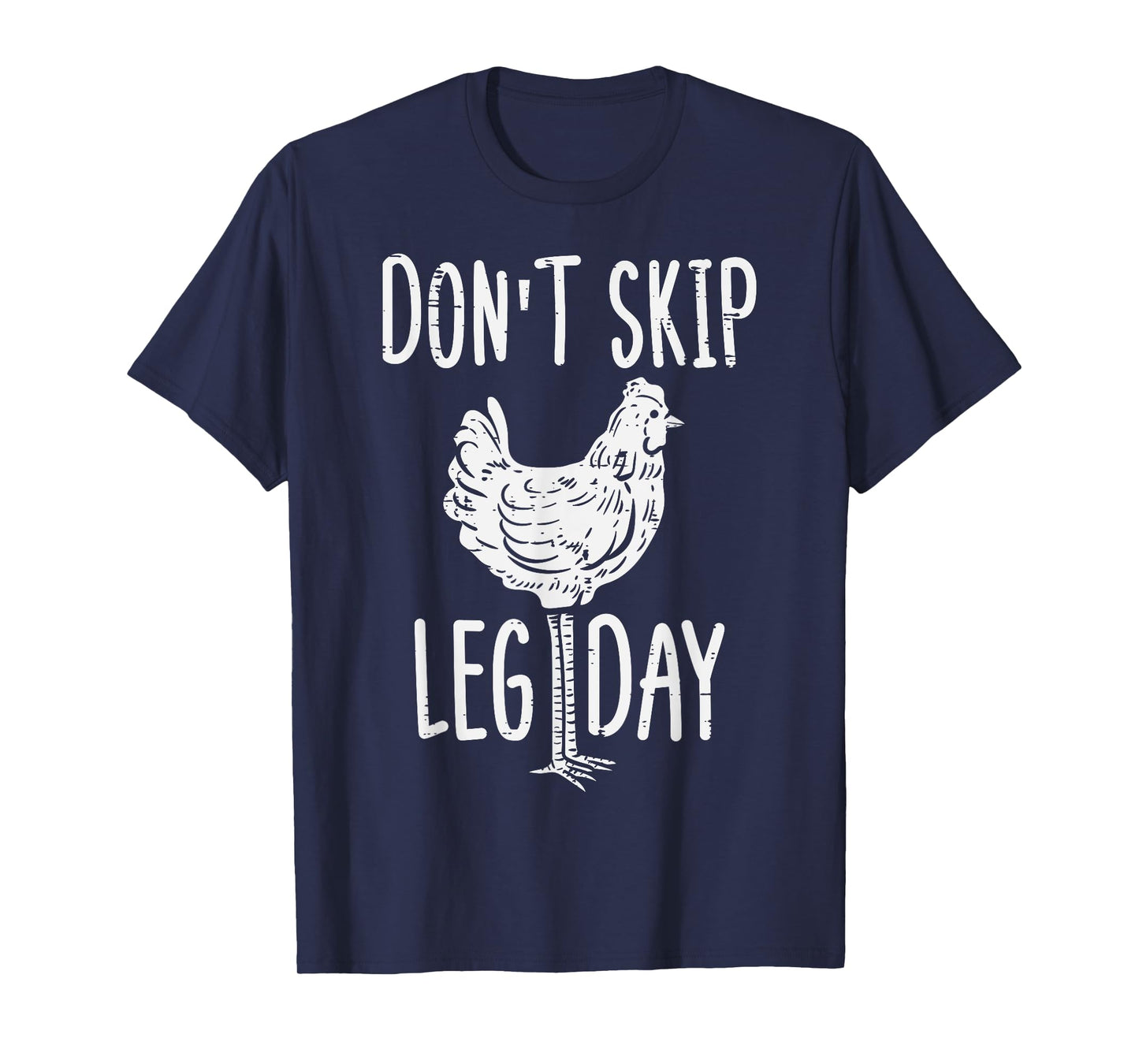 Gym Chicken Dont Skip Leg Day Fun Workout Fitness Men Women T-Shirt