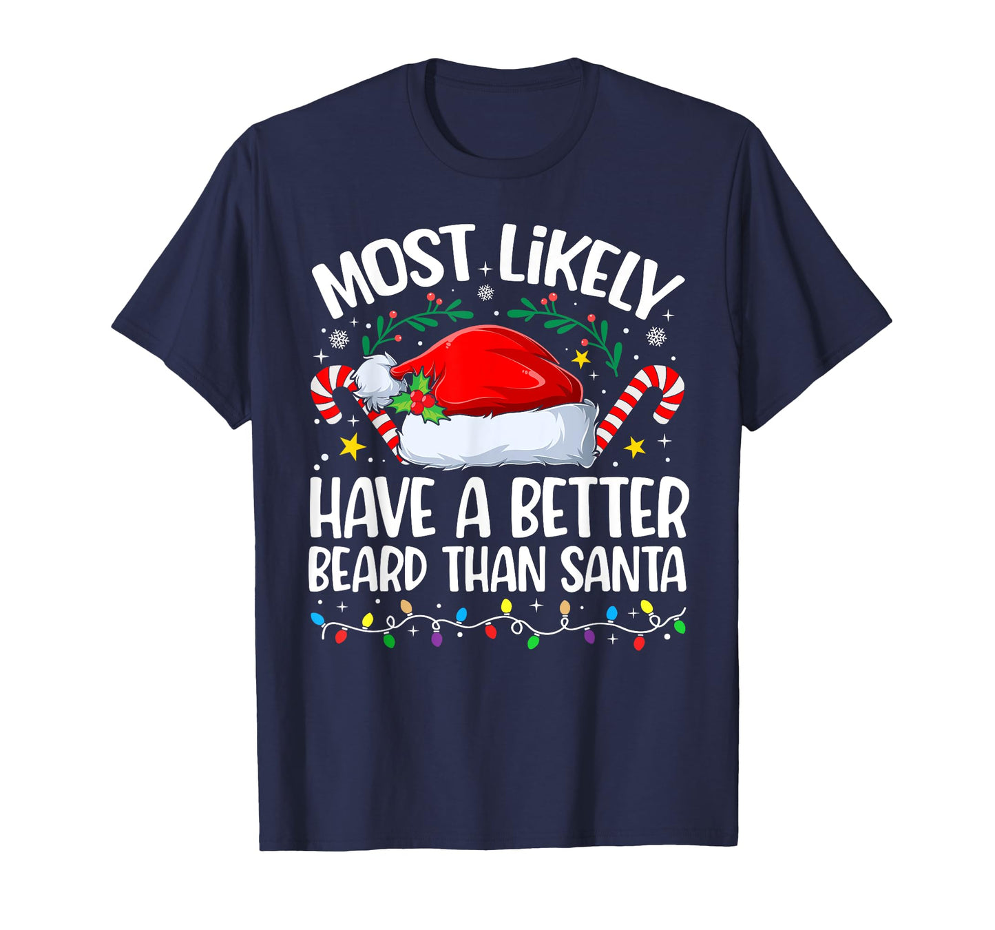 Family Christmas Most Likely Have A Better Beard Than Santa T-Shirt