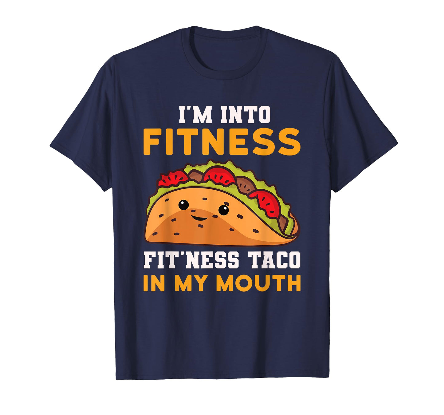 I'm Into Fitness Taco In My Mouth Funny Humor Joke T-Shirt