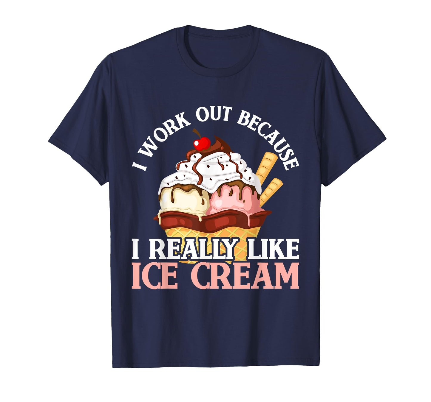 I Work Out Because I Really Like Ice Cream Fitness Cheat Day T-Shirt