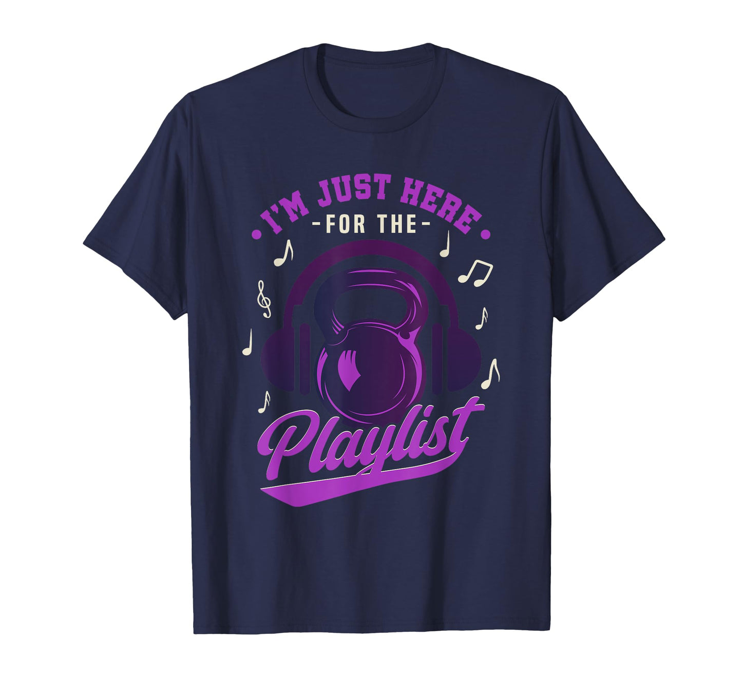 Kettlebell Workout Playlist I'm Just Here For The Playlist T-Shirt