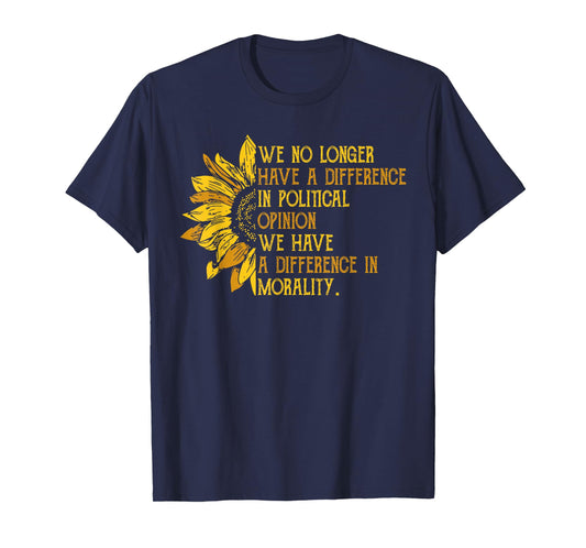 We No Longer Have A Difference In Political Opinion T-Shirt