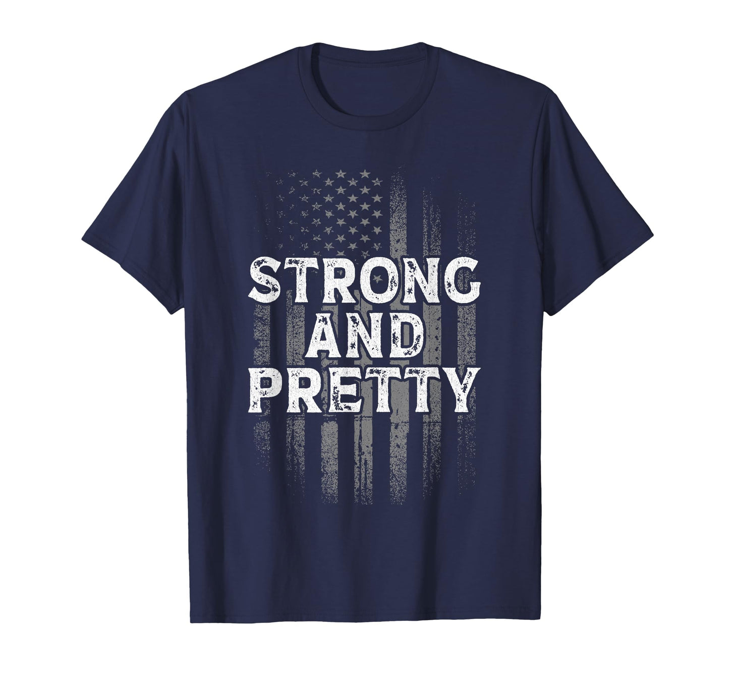 Strong And Pretty Flag Shirt Gym Workout Gift T-Shirt